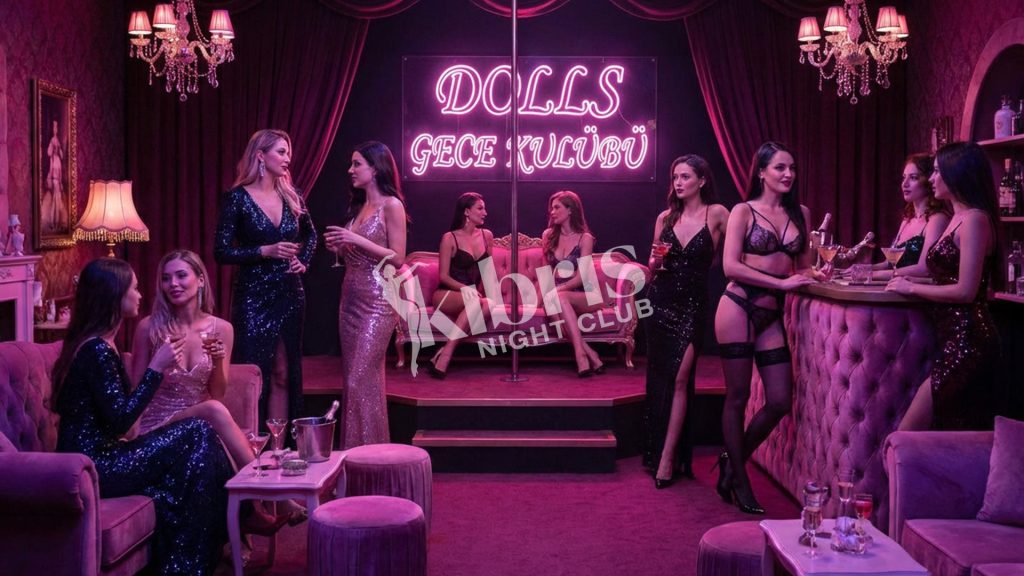 Dolls Gece Kulübü Kıbrıs Gece Kulübü Lefkoşa Gece Kulüpleri  
